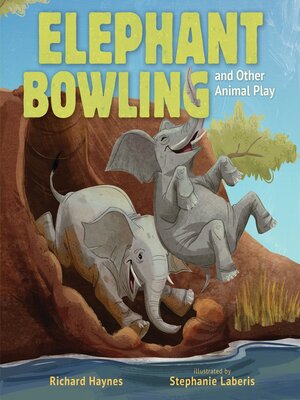 cover image of Elephant Bowling and Other Animal Play